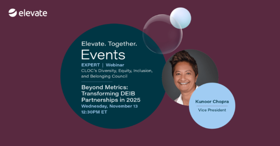 On Wednesday, November 13, Elevate Vice President Kunoor Chopra will co-conduct the ‘Beyond Metrics: Transforming DEIB Partnerships in 2025’ webinar presented CLOC’s Diversity, Equity, Inclusion, and Belonging Council.