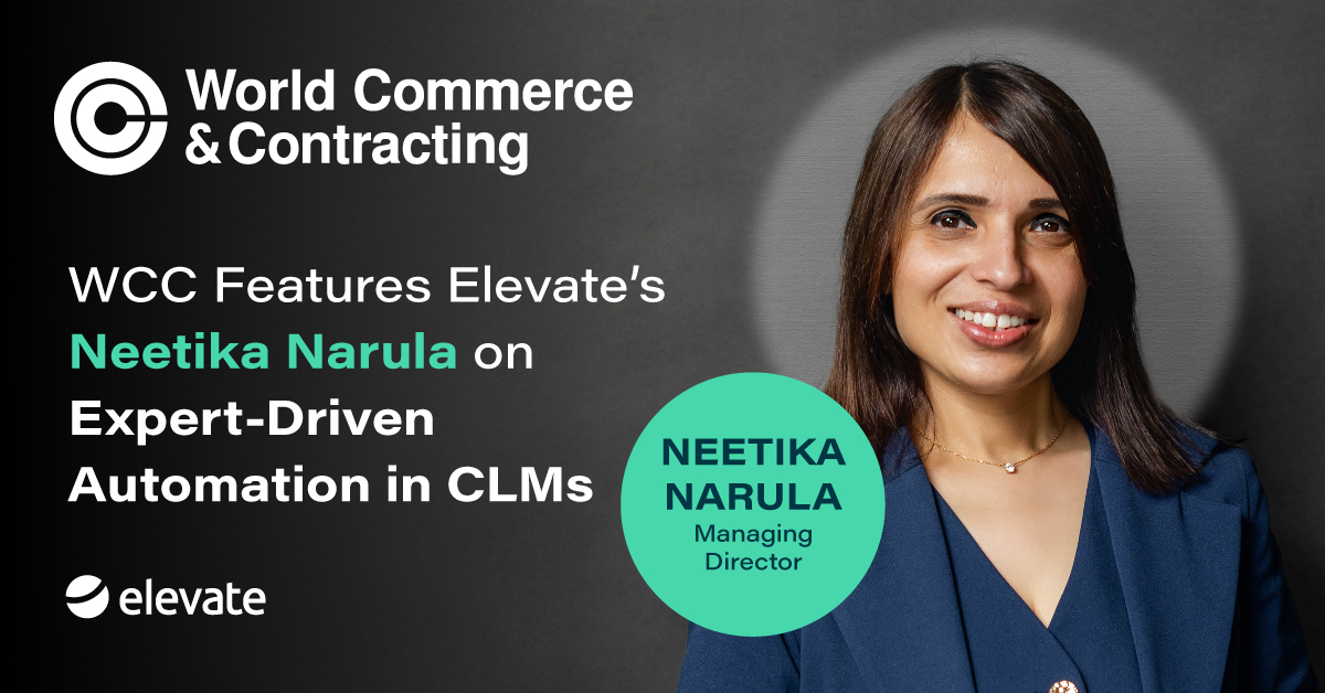 WCC Features Elevate’s Neetika Narula on Expert-Driven Automation in CLMs